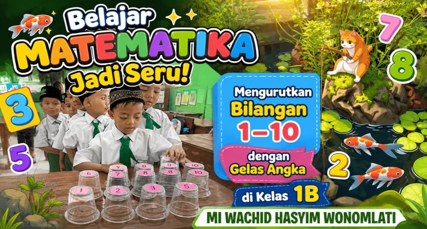 Belajar Matematika Jadi Seru! Mengurutkan Bilangan 1–10 dengan Gelas Angka di Kelas 1B