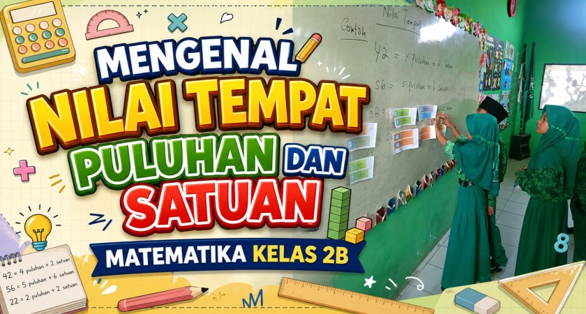 BELAJAR MENGENAL NILAI TEMPAT PULUHAN DAN SATUAN DENGAN CARA MENYENANGKAN DI KELAS 2B MI WACHID HASYIM WONOMLATI